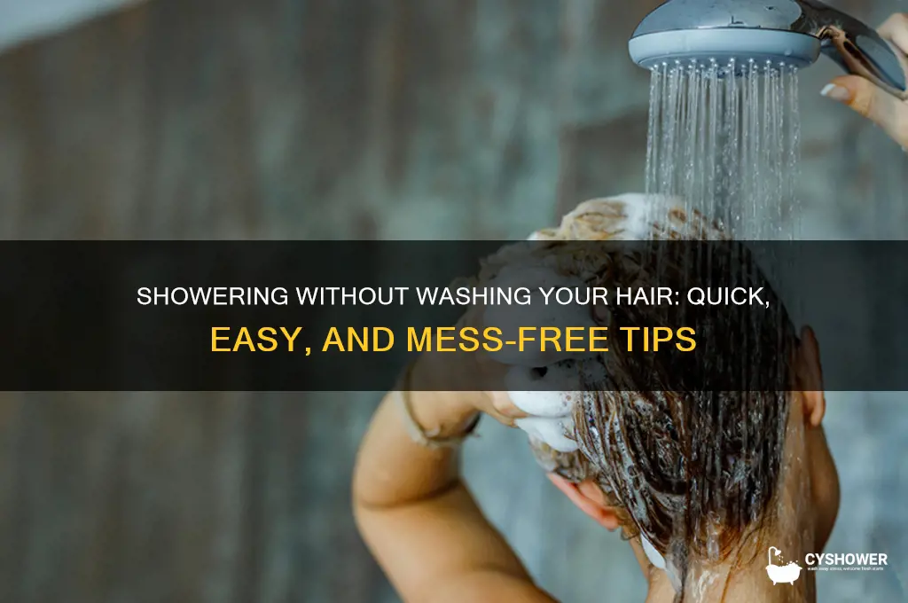 how do you take a shower without washing your hair