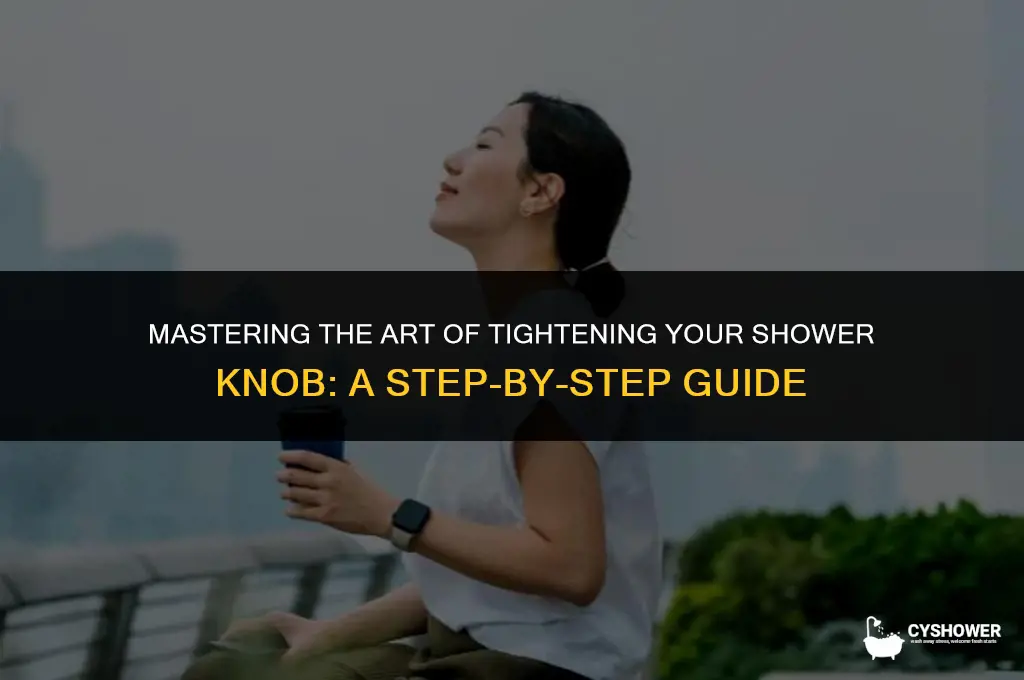 how do you tighten shower knob