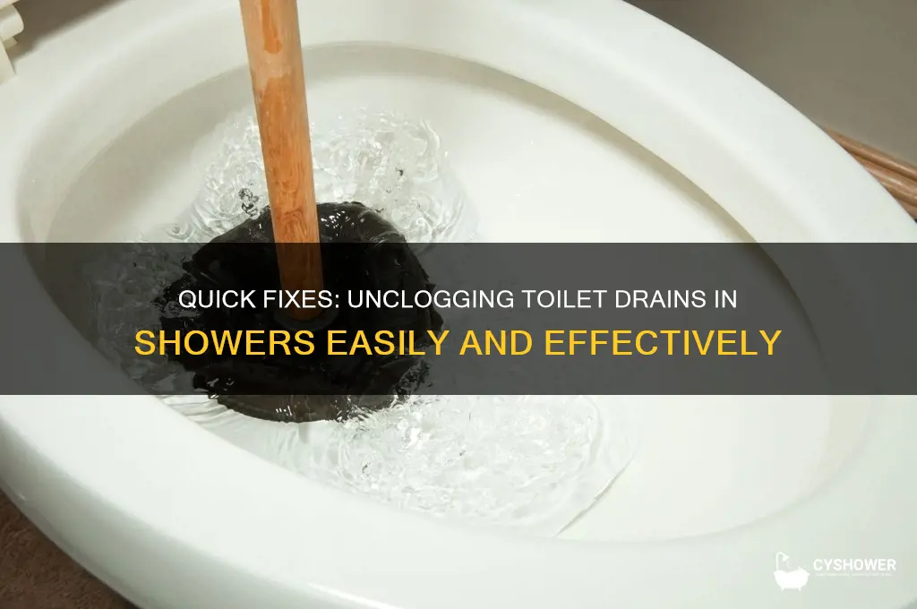 how do you unclog a toilet drain in a shower