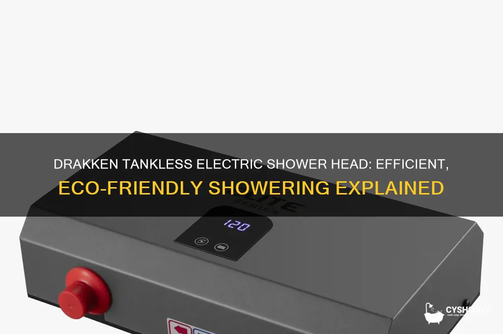 how does a drakken tankless electric shower head