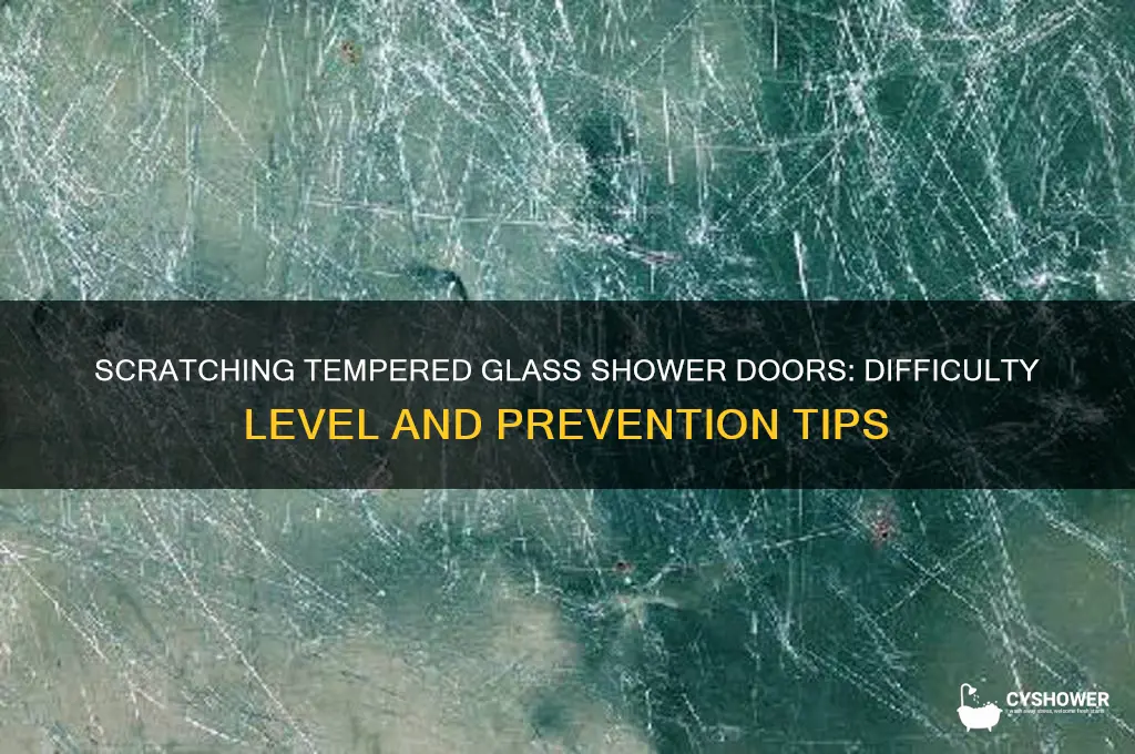 how hard is it to scratch tempered glass shower door