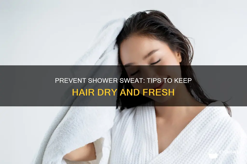 how keep hair from sweating shower