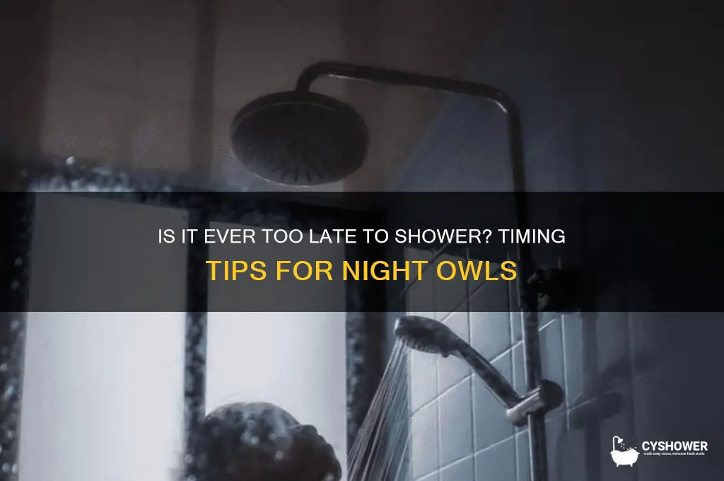 how late is too late to take a shower