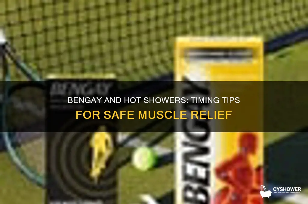 how long after bengay can i take a hot shower