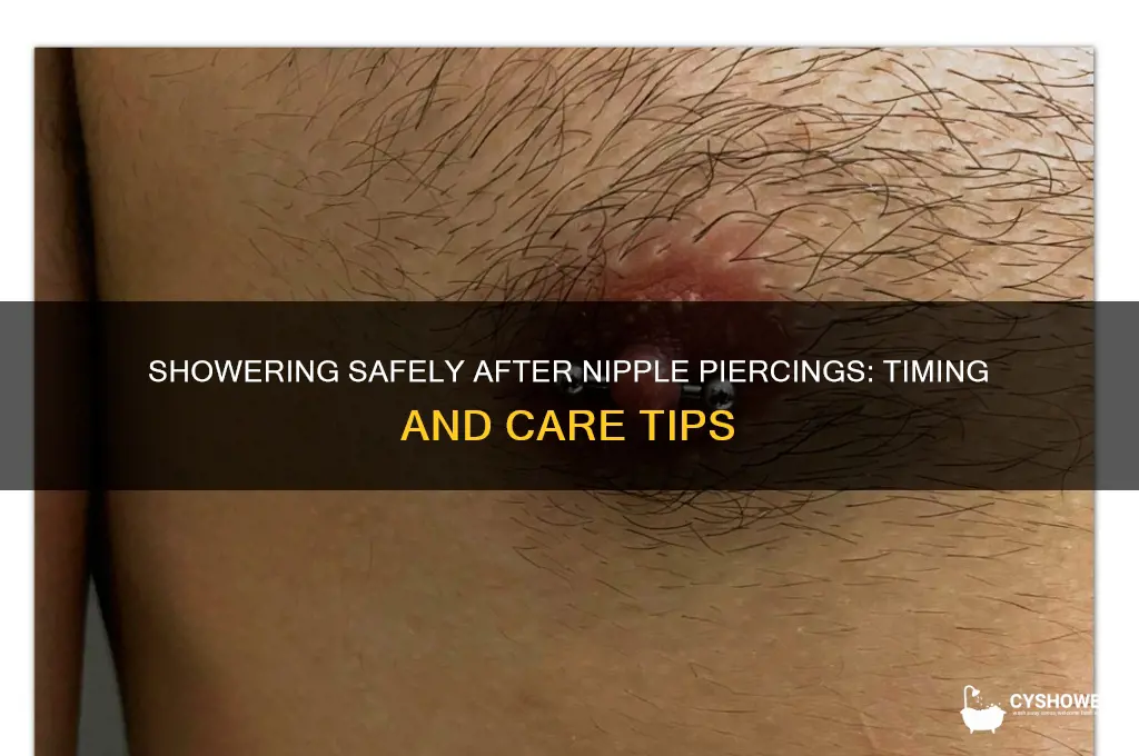 how long after getting nipple piercings can you shower