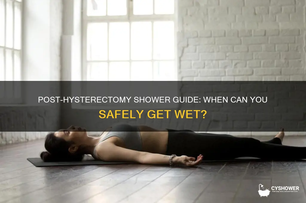how long after hysterectomy can i take a shower