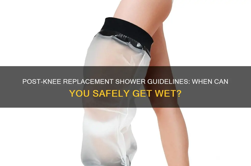 how long after knee replacement can i take a shower