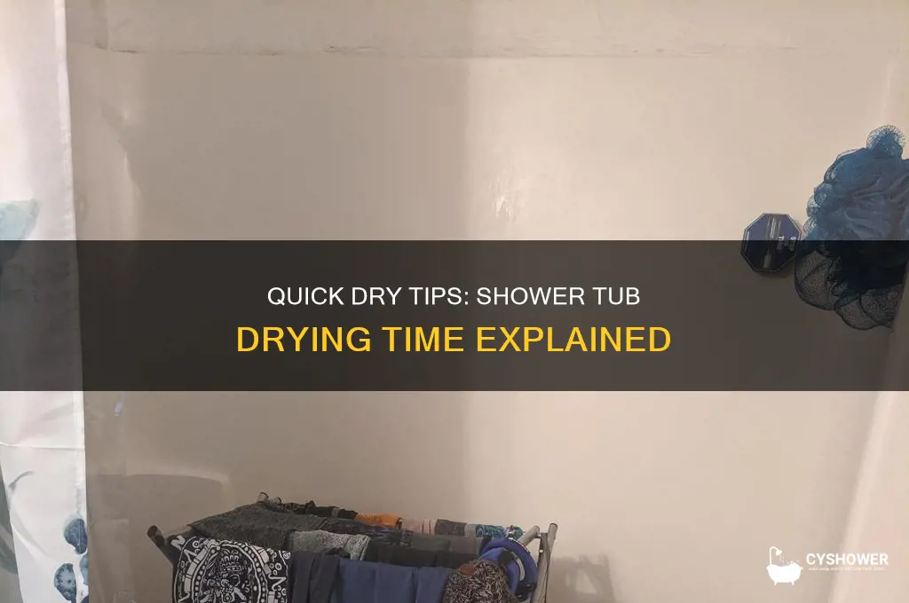 how long does a shower tub take to dry
