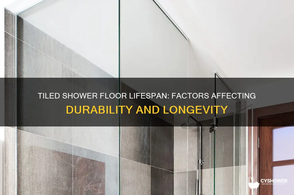 how long does a tiled shower floor last