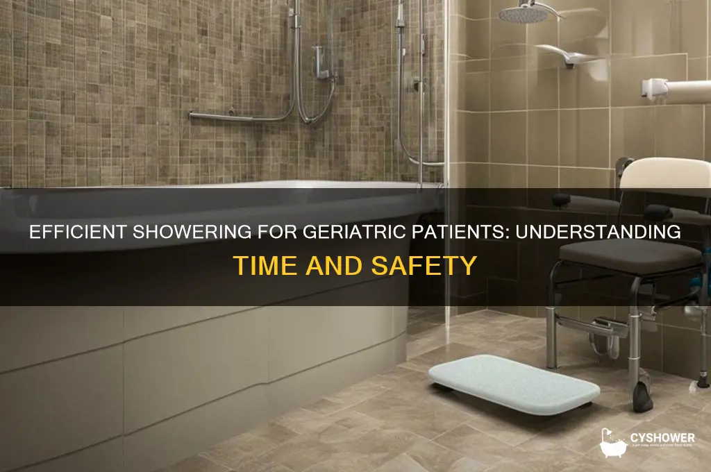 how long does it take a geriatric patient to shower