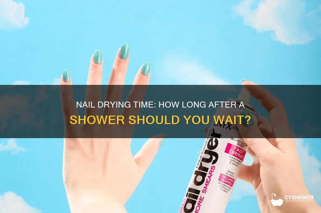 how long does it take nails to dry after shower
