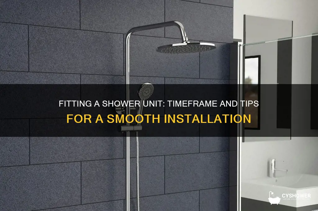 how long does it take to fit a shower unit