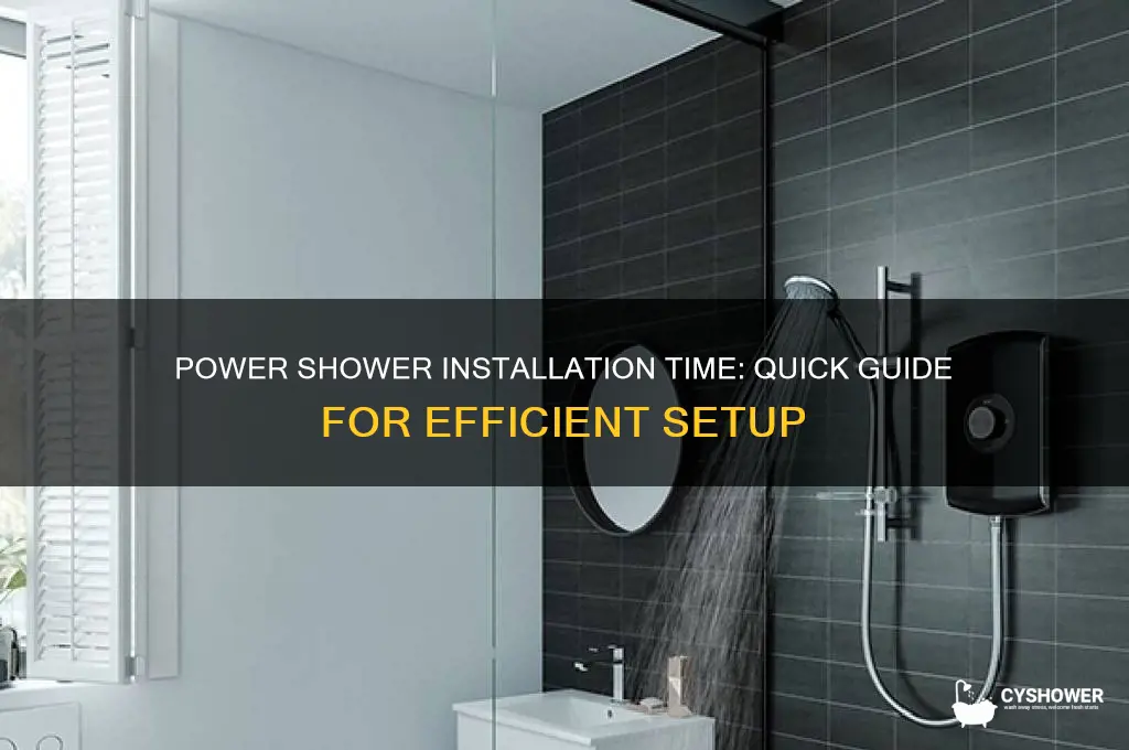 how long does it take to install a power shower