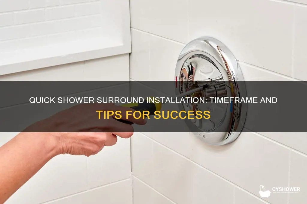 how long does it take to install a shower surround