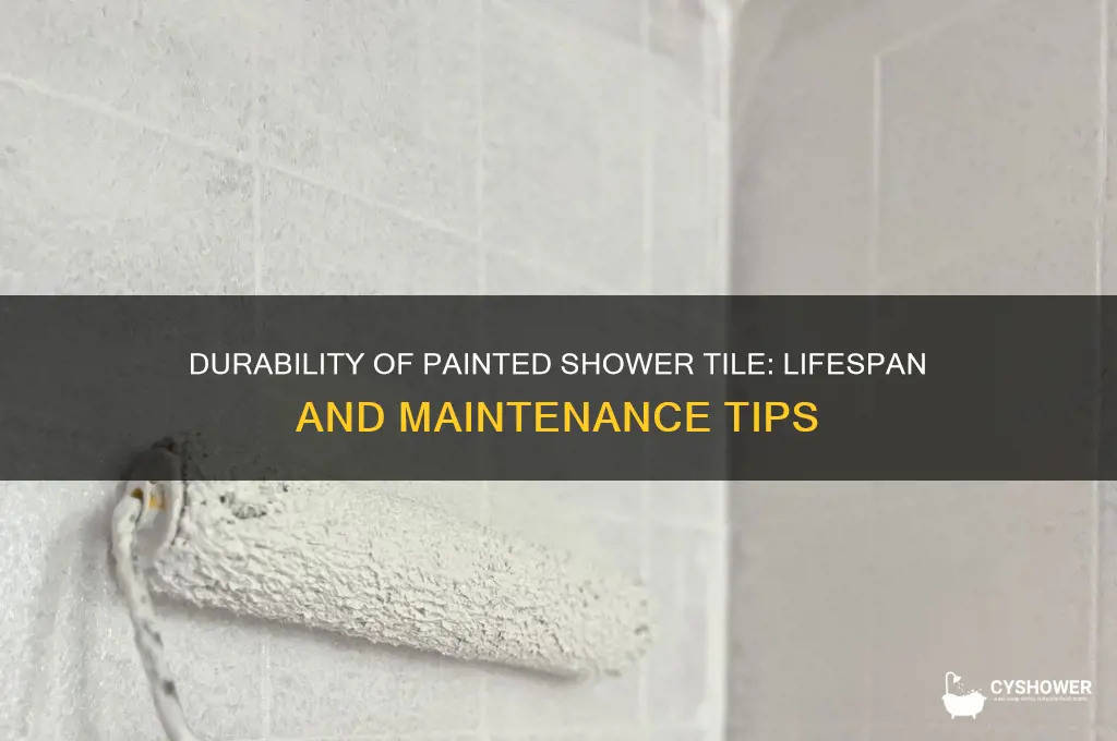 how long does painted shower tile last