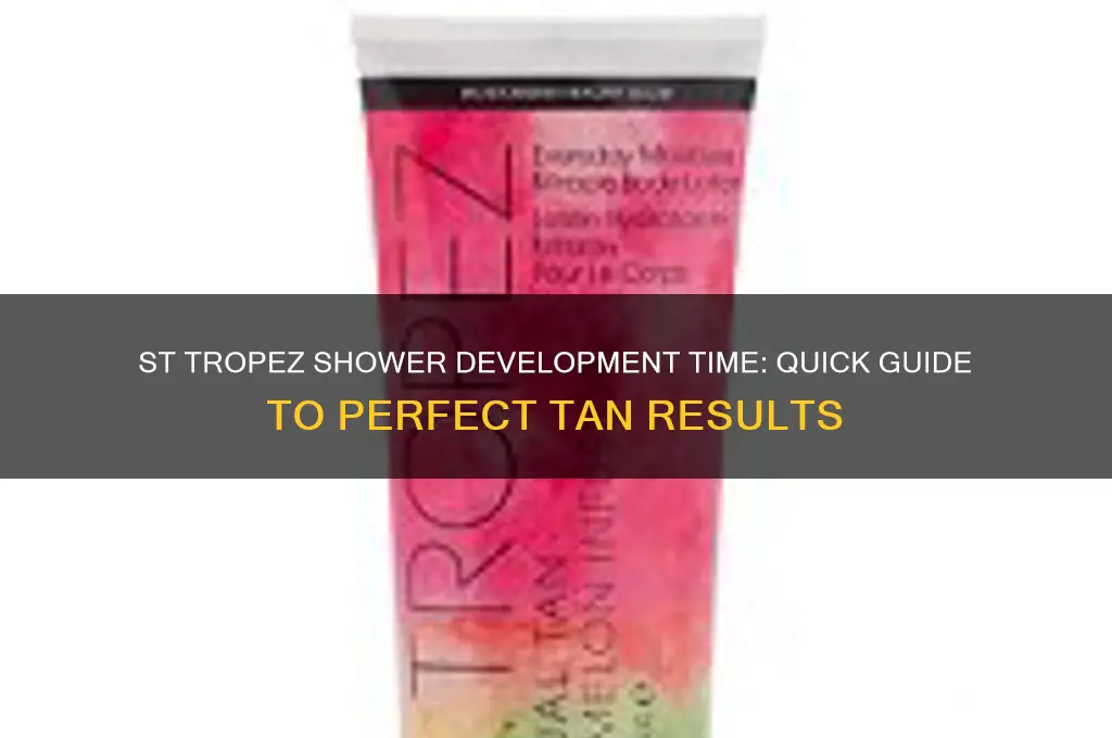 how long does st tropez shower take to develop