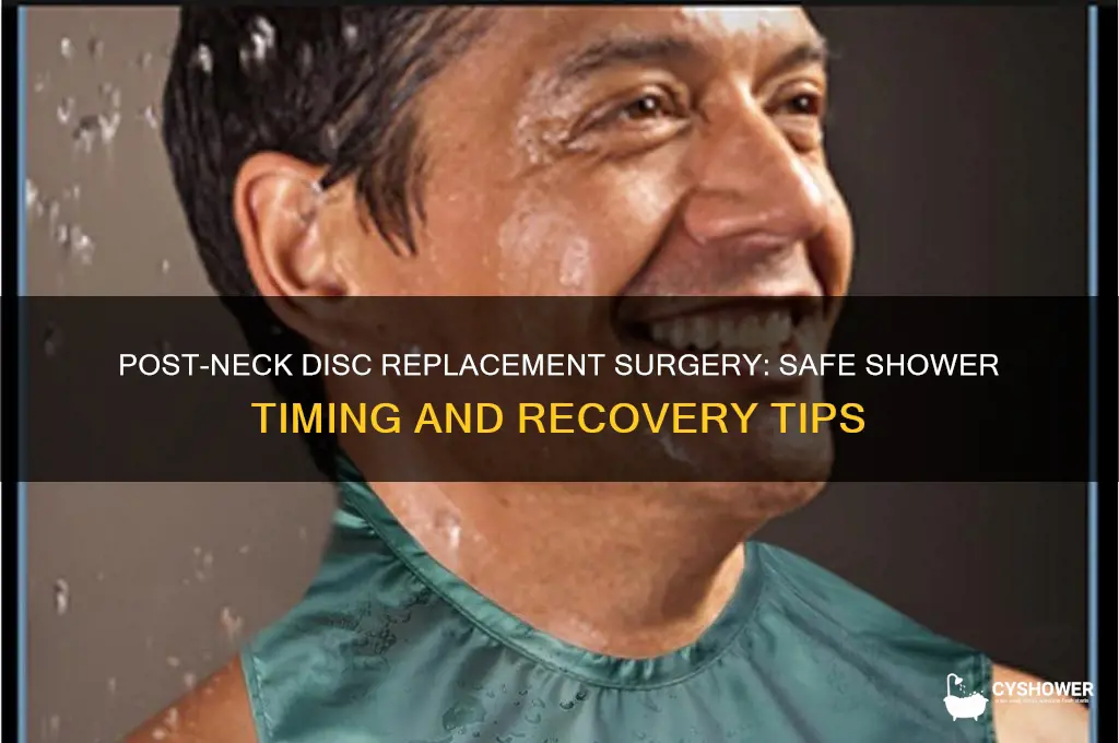 how long for shower after neck disc replacement after surgery