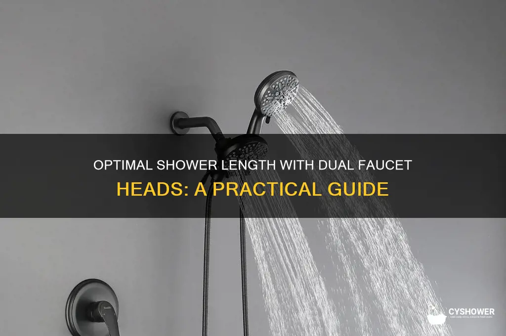 how long should a shower with two faucet heads be