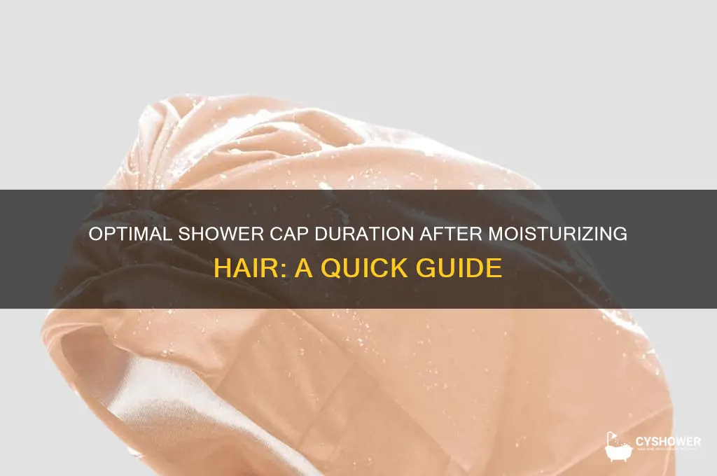how long to leave shower cap on after moisturizing hair