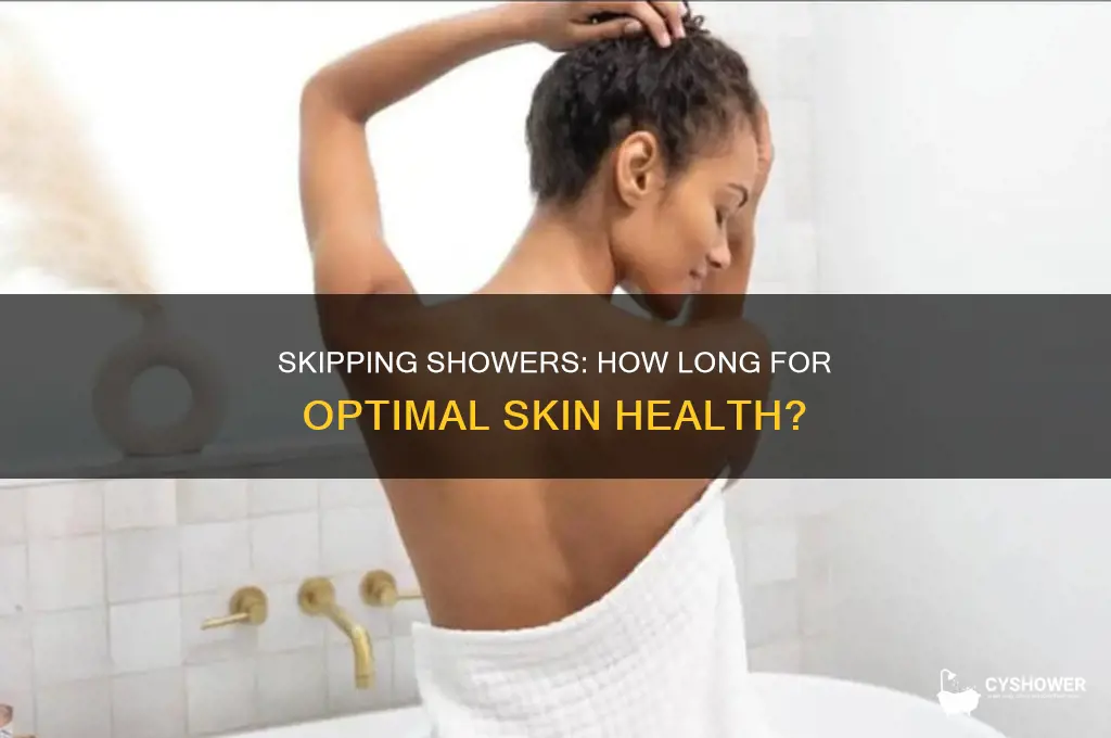 how long to not take a shower for healthy skin