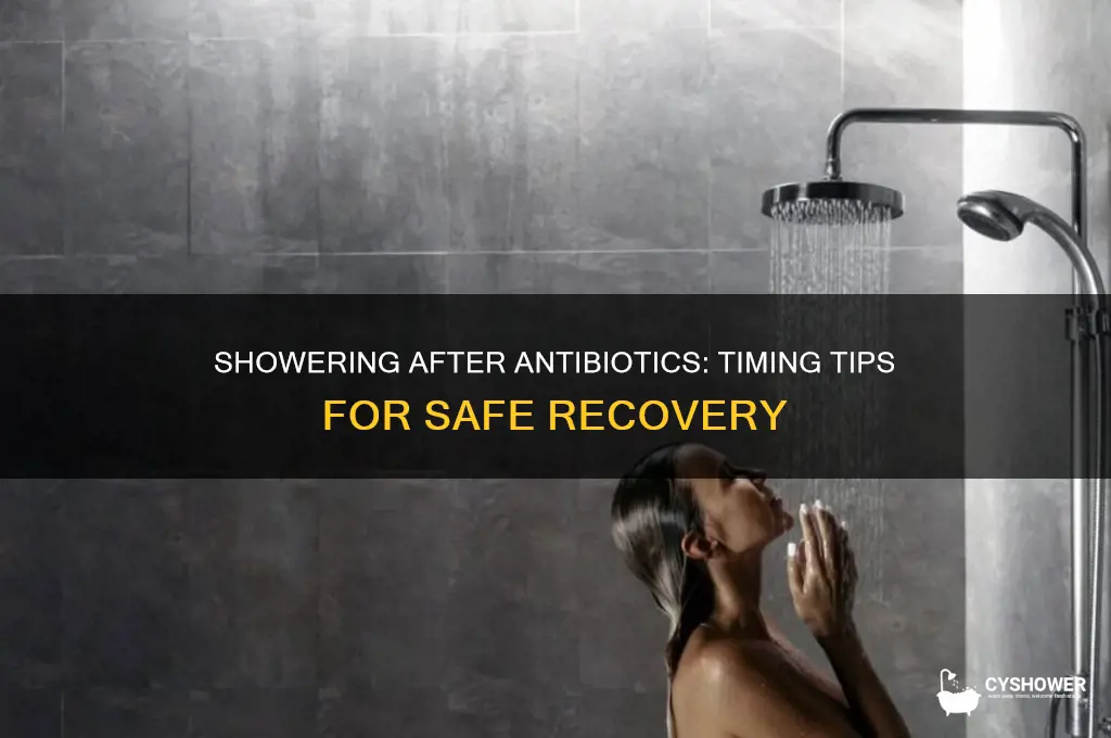how long to take a shower after antibiotic