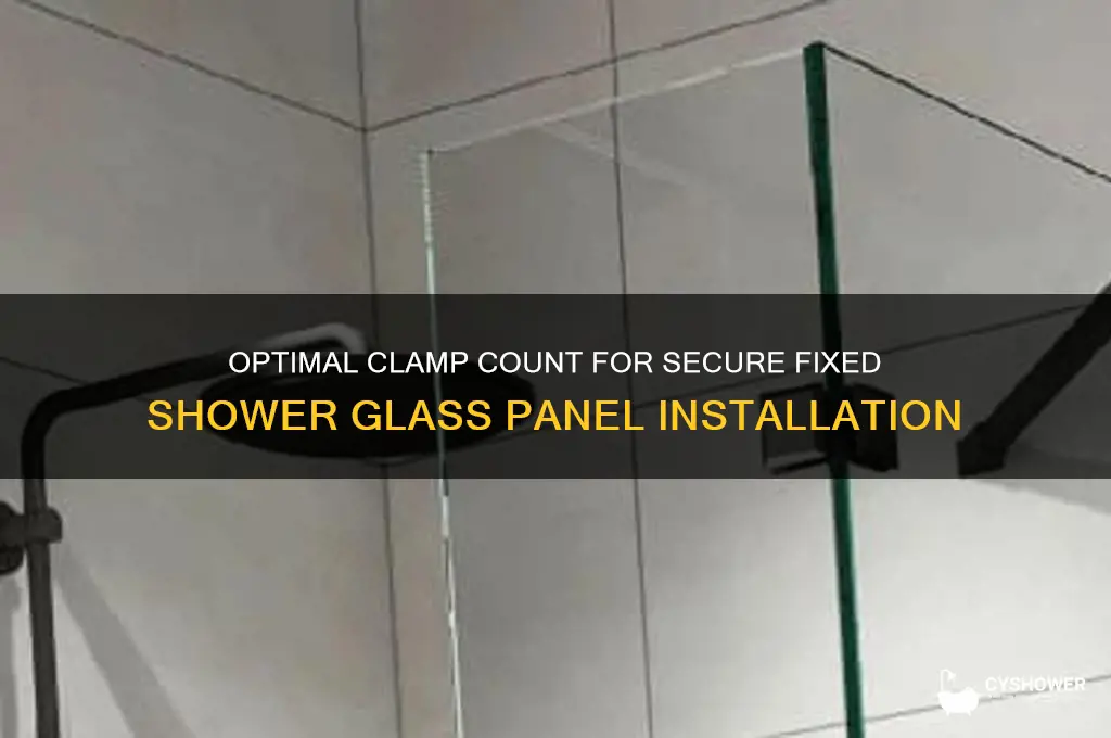 how many clamps for fixed shower glass panel