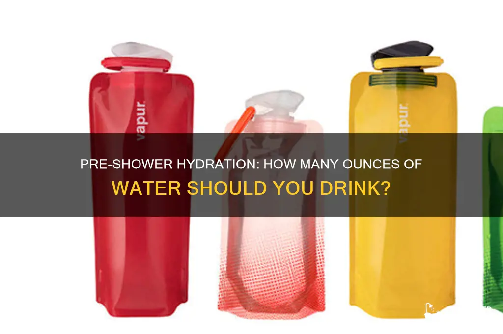 how many ounces of water before a shower