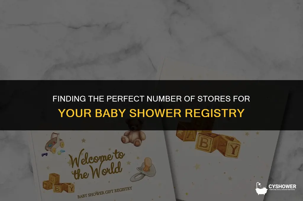 how many stores should i register at for baby shower