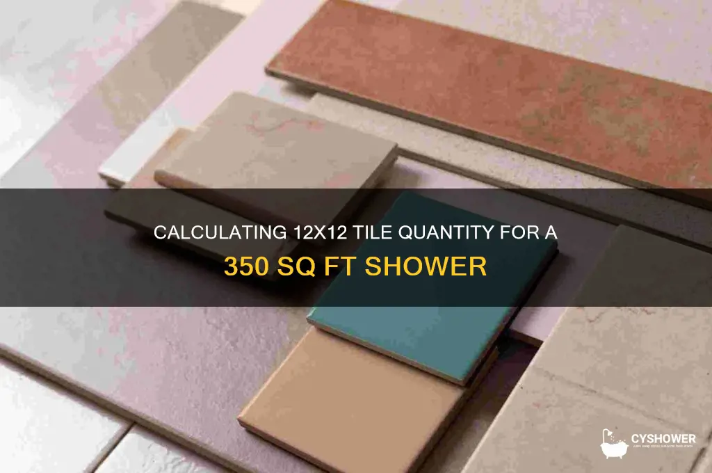 how much 12x12 tile for a 350sq shower