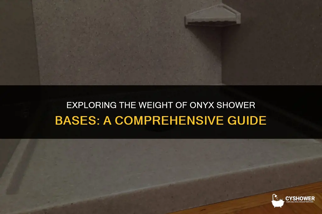 how much does onyx shower base weight
