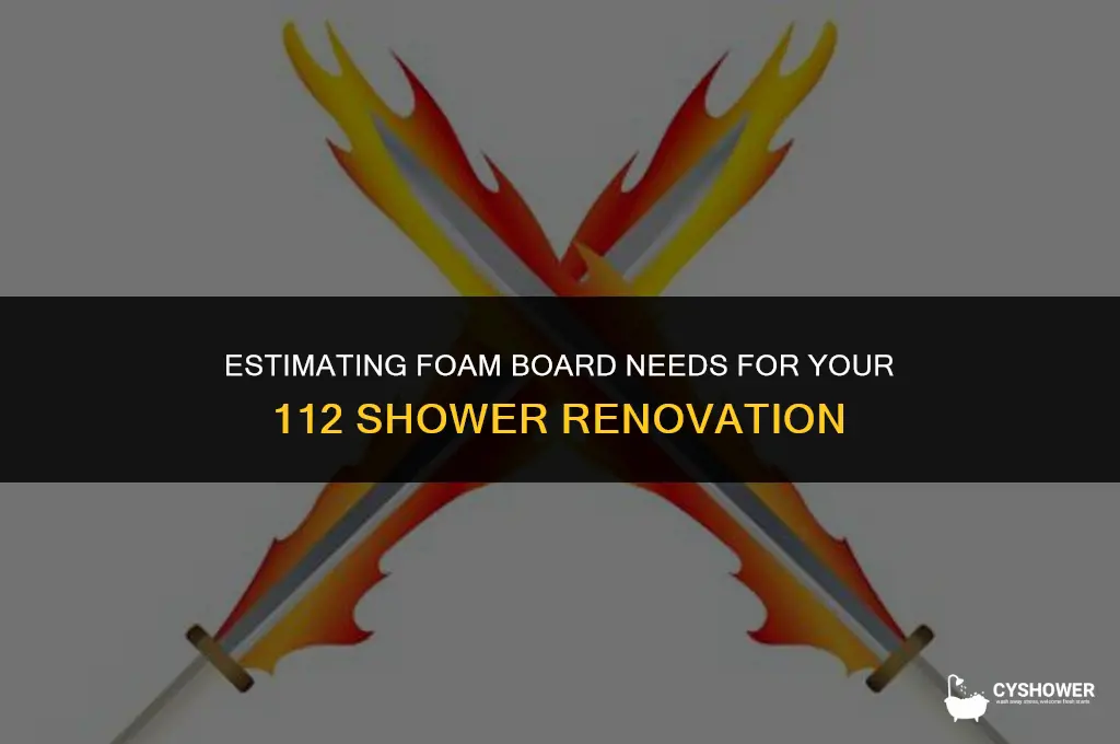how much foam board for 112 shower
