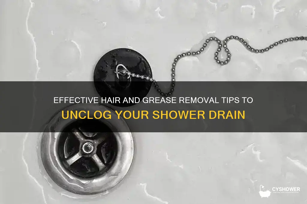 how much hair and grease removal to unstop a shower