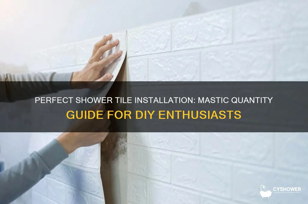 how much mastic for shower tile