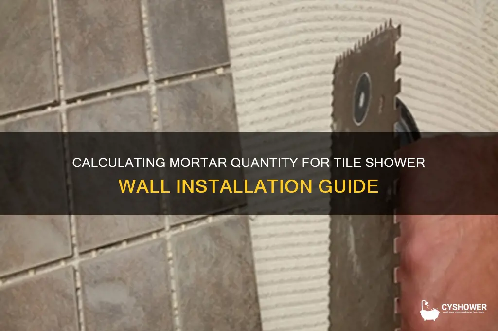 how much mortar is needed for tile shower wall