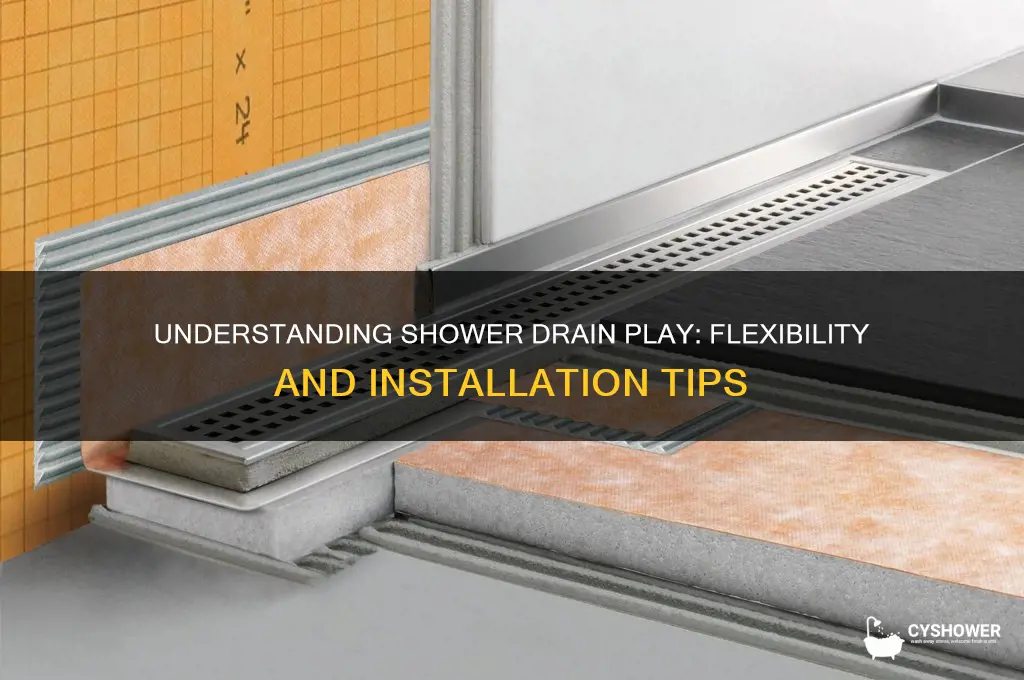 how much play is there with shower drain