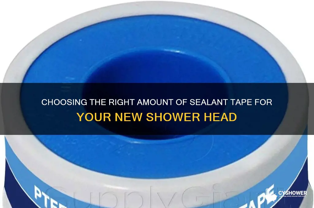 how much sealant tape for new shower head