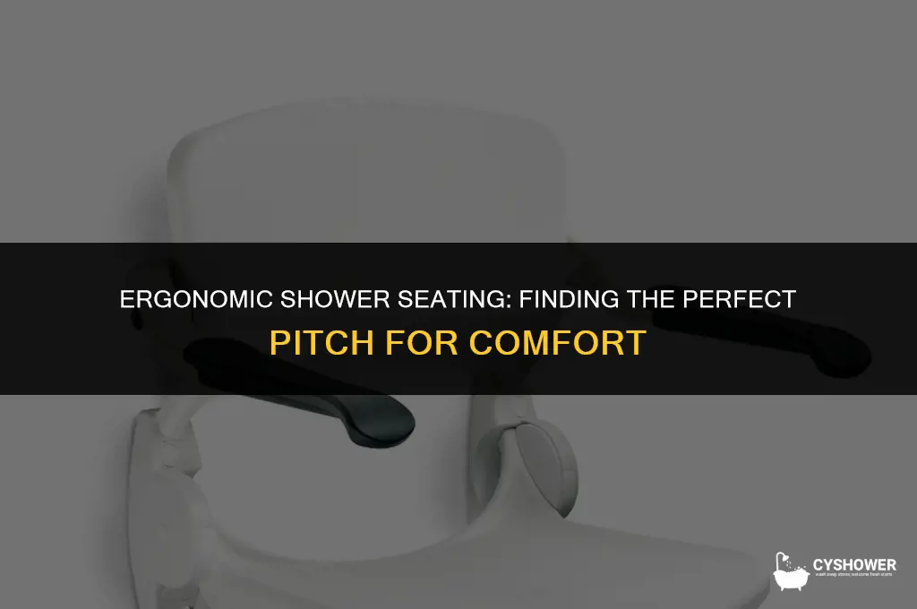 how much should a shower seat be pitched