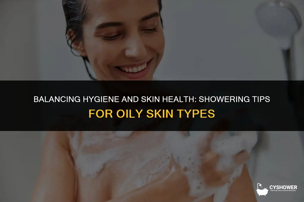 how much should i shower with oily skin