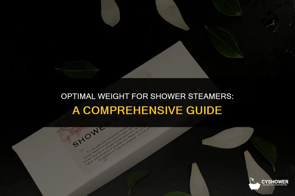 how much should my shower steamers weigh