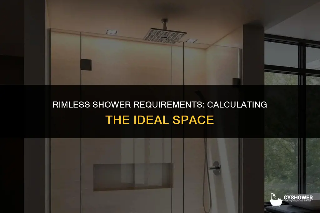how much space is needed for a rimless shower