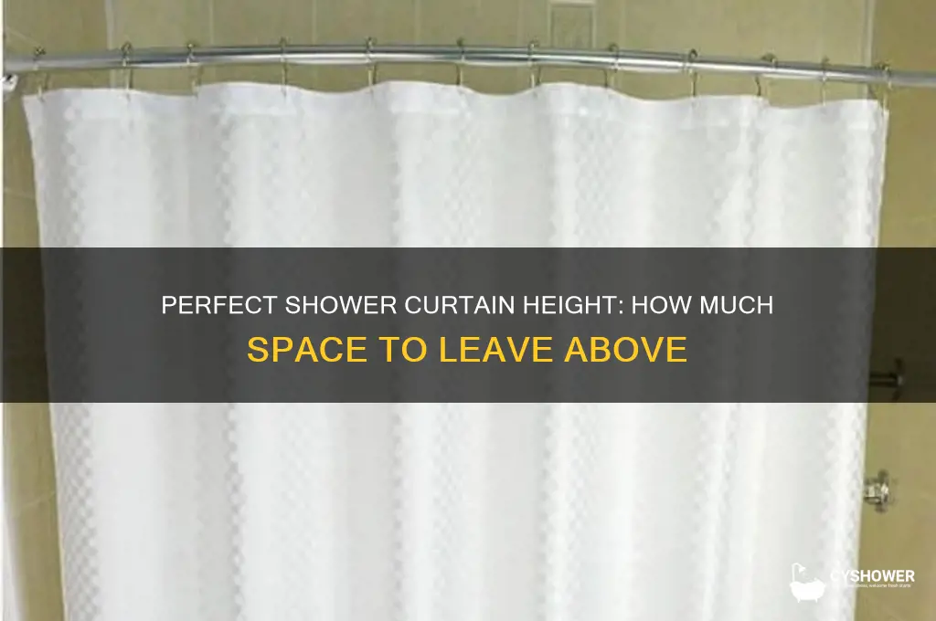 how much space should be left above the shower curtain