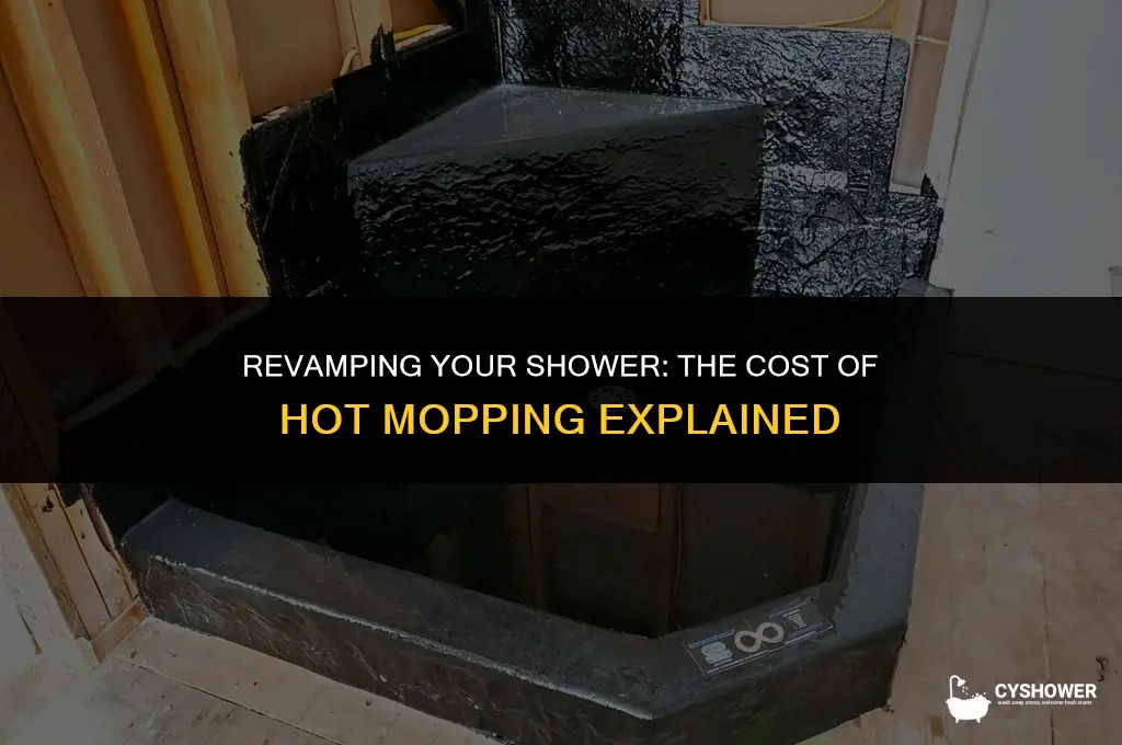 how much to hot mop a shower