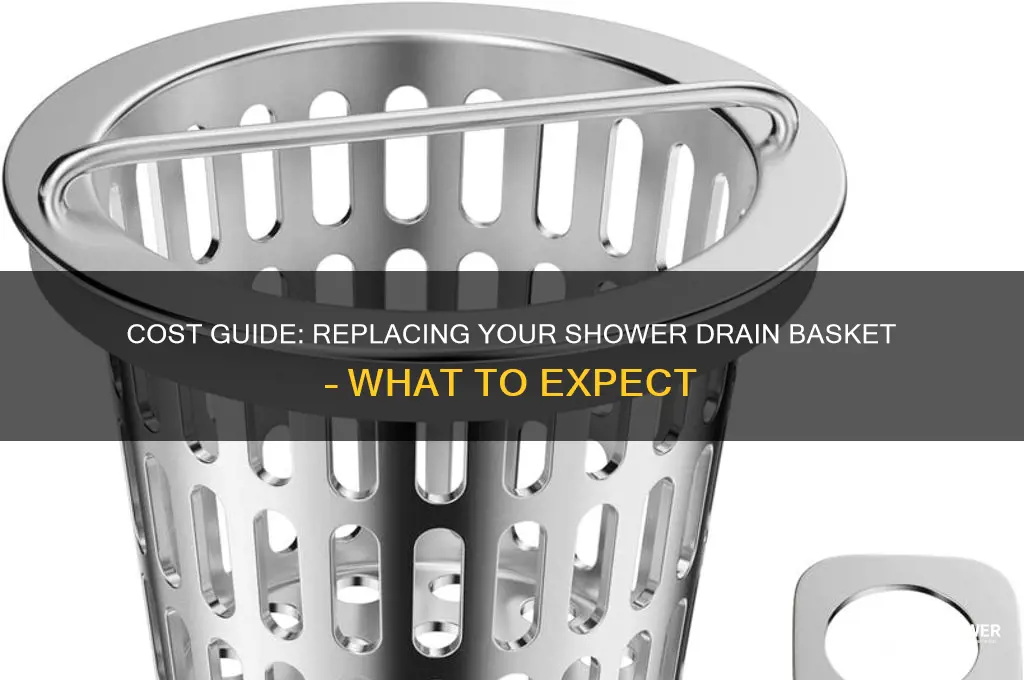 how much to replace shower drain basket