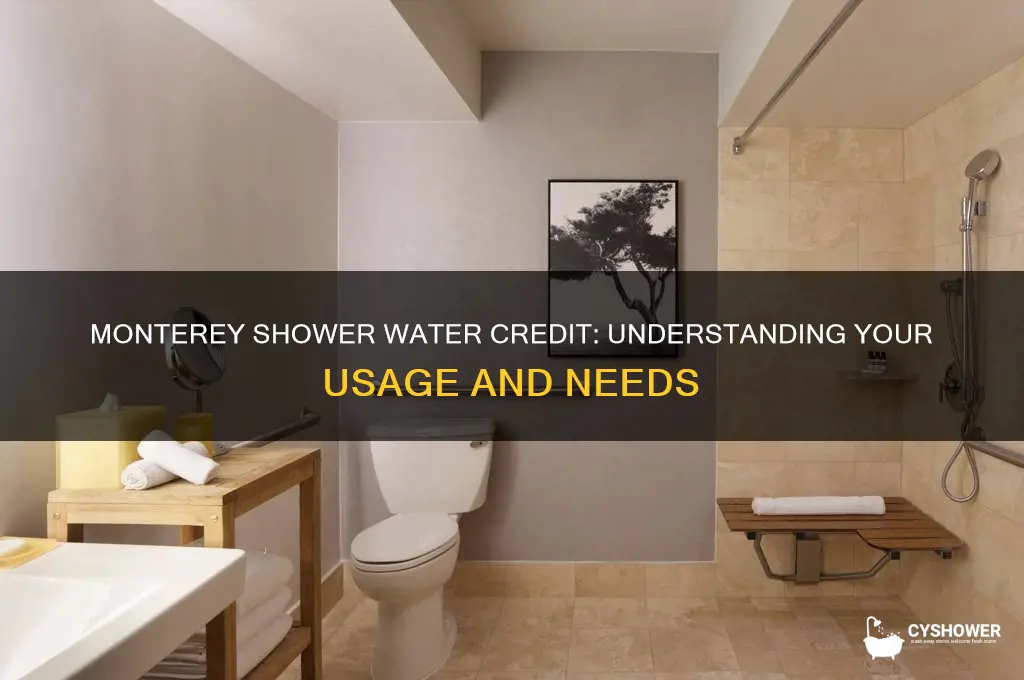 how much water credit needed for shower in monterey