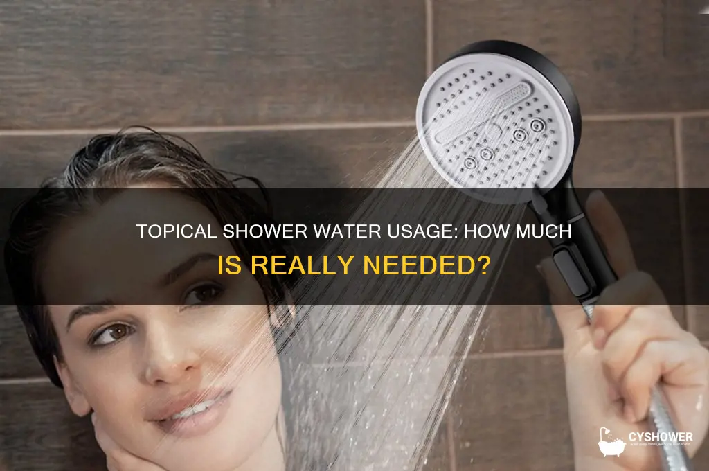 how much water in topical shower