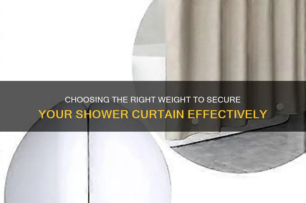 how much weight needed to hold down shower curtain