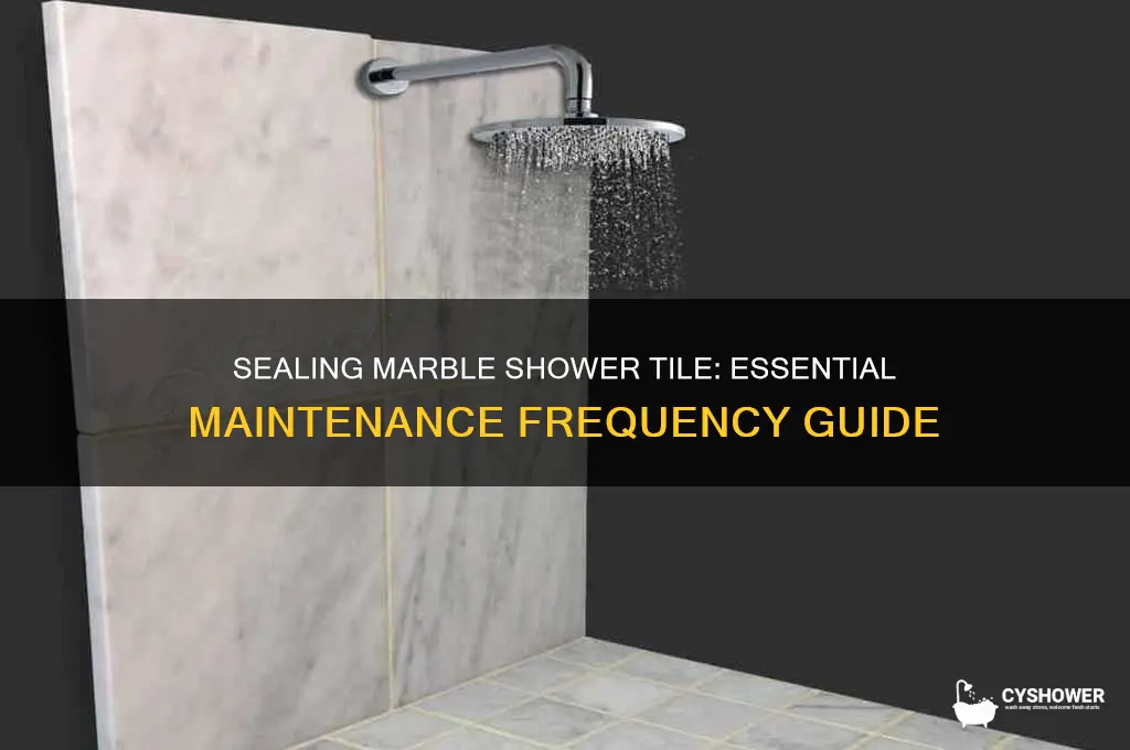 how often do you have to seal marble shower tile