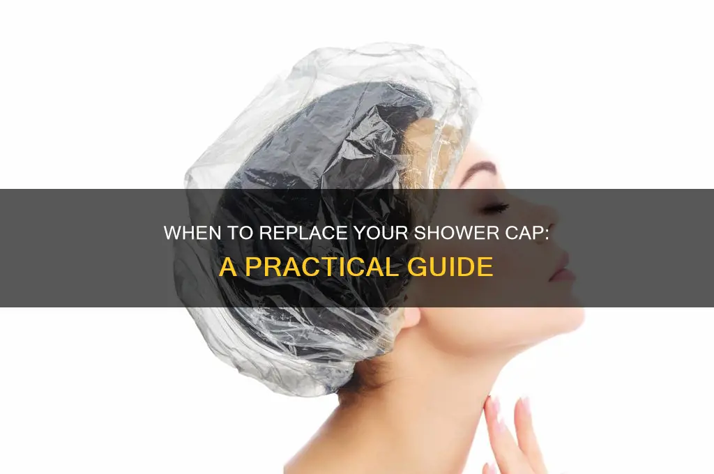how often should you replace shower cap