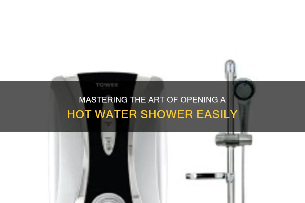 how open hot water shower