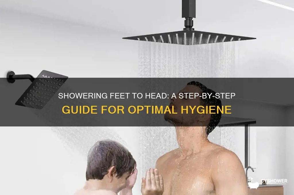 how should you shower feet to head